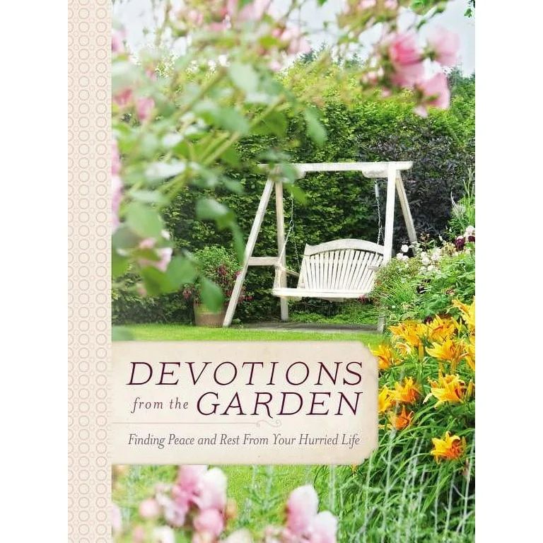 Devotions from . . .: Devotions from the Garden: Finding Peace and Rest from Your Hurried Life (H... | Walmart (US)