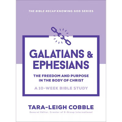 Galatians & Ephesians - (The Bible Recap Knowing God) by  Tara-Leigh Cobble (Paperback) | Target