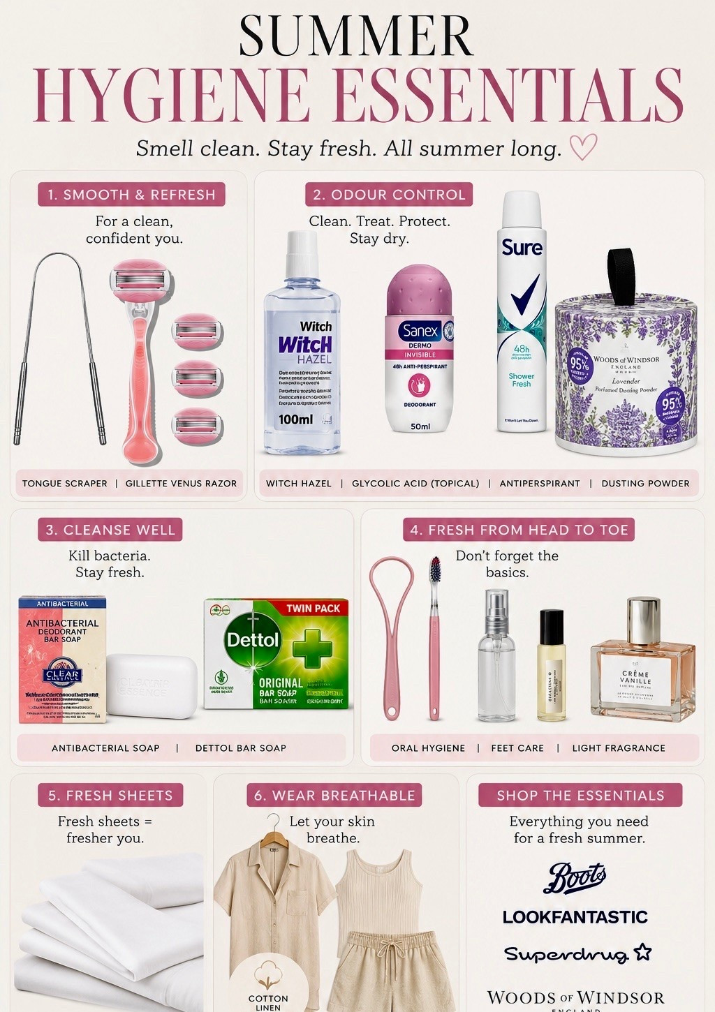 Summer hygiene essentials that help you stay fresh, clean and confident all season long. From antibacterial soap and witch hazel to antiperspirant, dusting powder, breathable fabrics and fresh bedding, these are the products and habits I rely on to keep body odour at bay. Plus a few self-care favourites, including a tongue scraper, body razor and everyday fragrances. Save this guide for your next beauty and hygiene shop.

* summer hygiene
* hygiene essentials
* body odour
* antibacterial soap
* witch hazel
* antiperspirant
* dusting powder
* breathable fabrics
* fresh bedding
* tongue scraper
* body razor
* self-care
* beauty favourites
* everyday fragrance

#LTKsummer #LTKbeauty