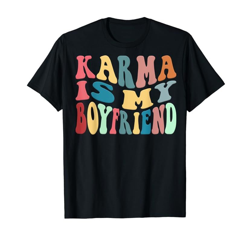 Karma Is My Boyfriend, Karma Is Cat, Funny Sarcastic Music T-Shirt | Amazon (US)