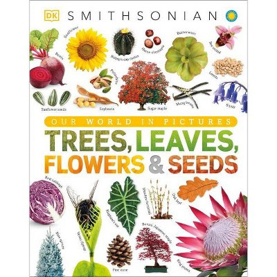 Trees, Leaves, Flowers and Seeds - by  DK (Hardcover) | Target