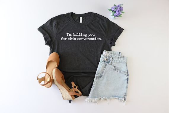 I am billing you for this conversation shirt, Lawyer Shirt, Psychologist Shirt, Funny Lawyer Gift... | Etsy (US)