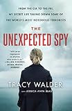 The Unexpected Spy: From the CIA to the FBI, My Secret Life Taking Down Some of the World's Most ... | Amazon (US)