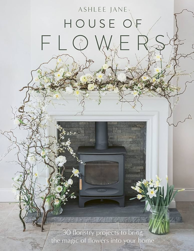 The House of Flowers: 25 floristry projects to bring the magic of flowers into your home | Amazon (US)
