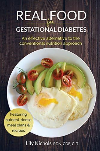 Real Food for Gestational Diabetes: An Effective Alternative to the Conventional Nutrition Approach | Amazon (US)