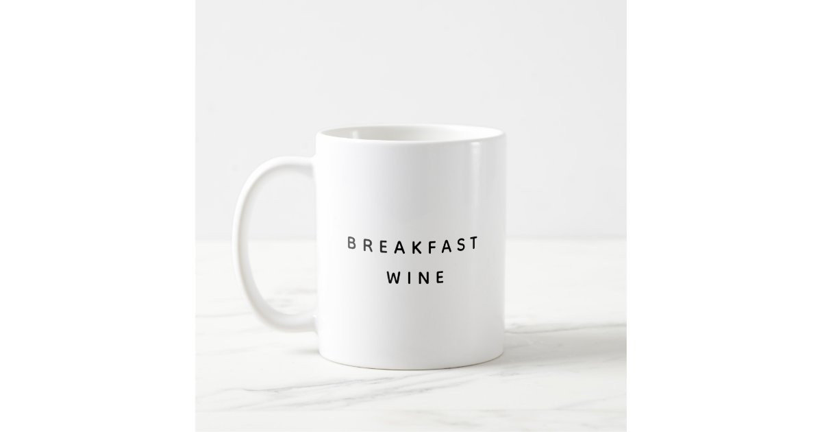 Breakfast Wine Funny Cute Trendy Quote Two-Tone Coffee Mug | Zazzle | Zazzle