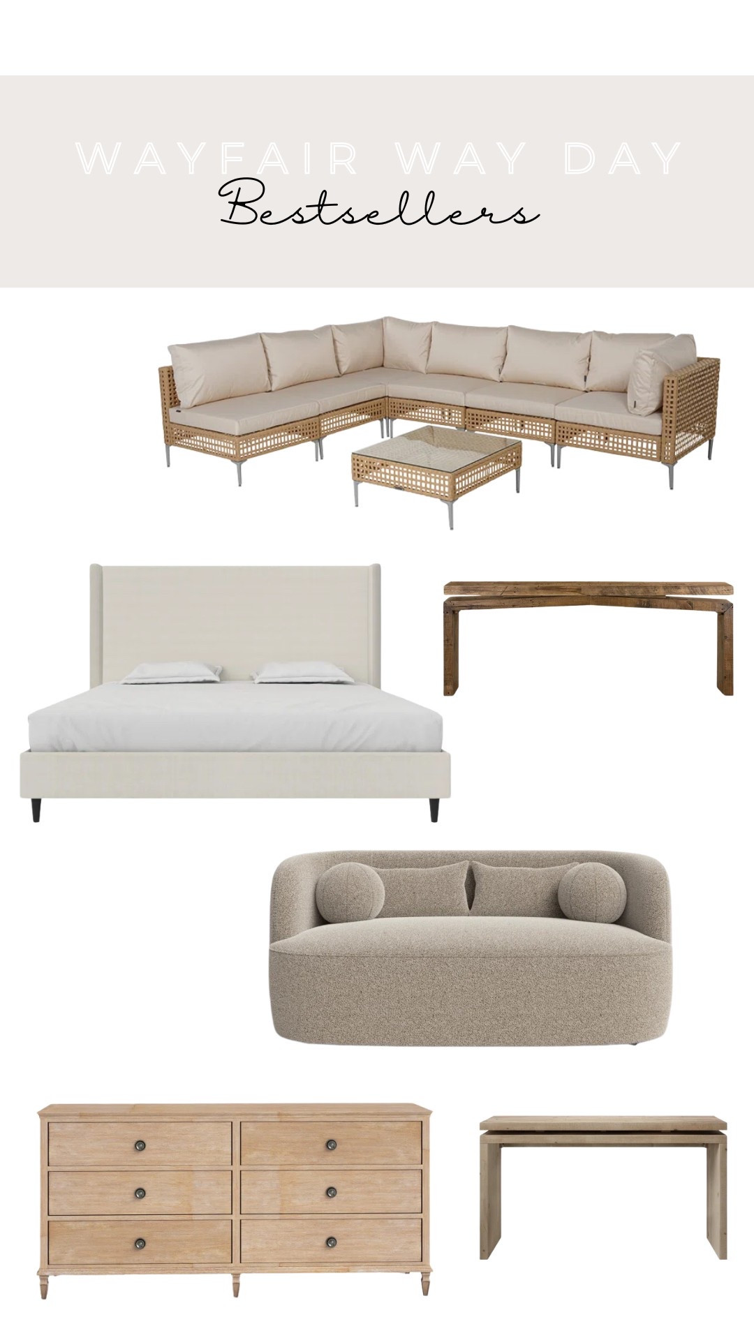 Wayfair WAY DAY Bestsellers!

Neutral Home, Neutral Home Aesthetic, Neutral Home Finds, Outdoor Sectional, Wicker Outdoor Sectional, Outdoor L-Sectional, Henn Console Table, Entry Table, Entryway Table, Behind Sofa Table, Behind Sofa Console, Console Table, Henn Console Table Dupe, Birzer Upholstered Bed, Tilly Bed Dupe, Joss & Main Tilly Bed Dupe, Upholstered Bed Frame, Affordable Bed Frame, Affordable Upholstered Bed Frame, Boucle Sofa, Brown Boucle Sofa, Small Space Sofa, Small Space Couch, Apartment Sofa, Apartment Couch, Victoria 6 Drawer Dresser, Garland 6 Drawer Dresser, Pottery Barn Sausalito Dresser Dupe 

#LTKSaleAlert #LTKHome