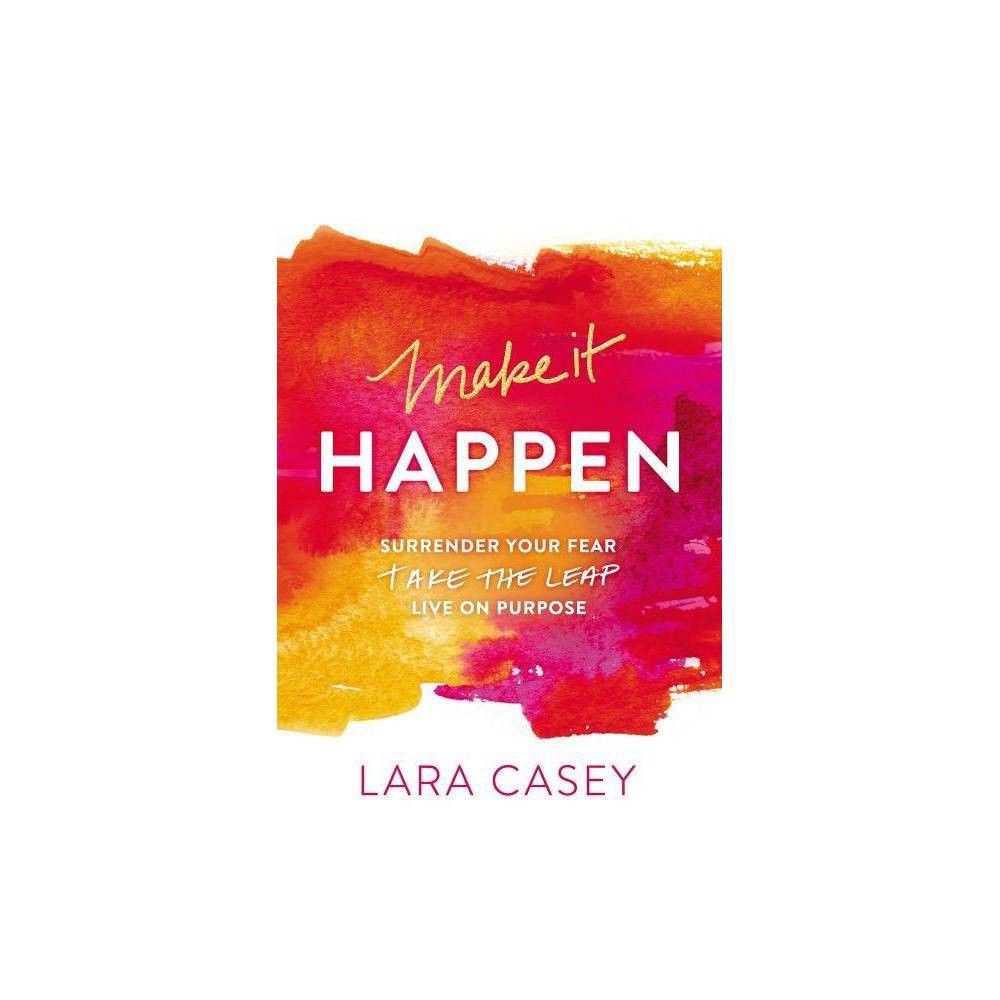 Make It Happen - by Lara Casey (Paperback) | Target