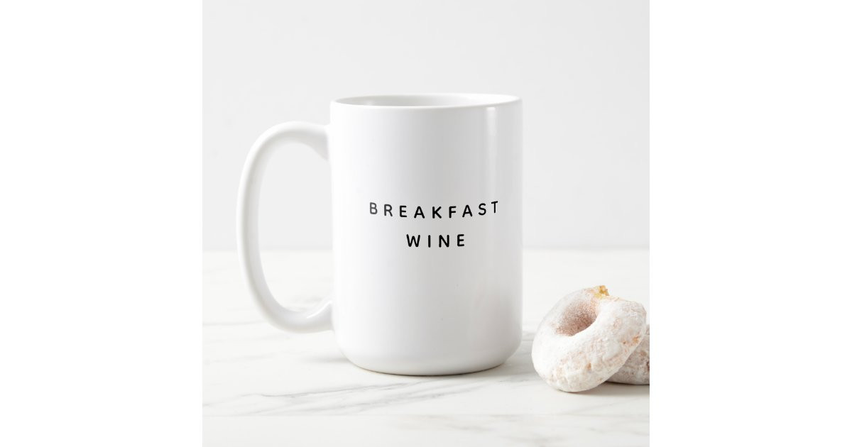 Breakfast Wine Funny Cute Trendy Quote Two-Tone Co Coffee Mug | Zazzle.com | Zazzle