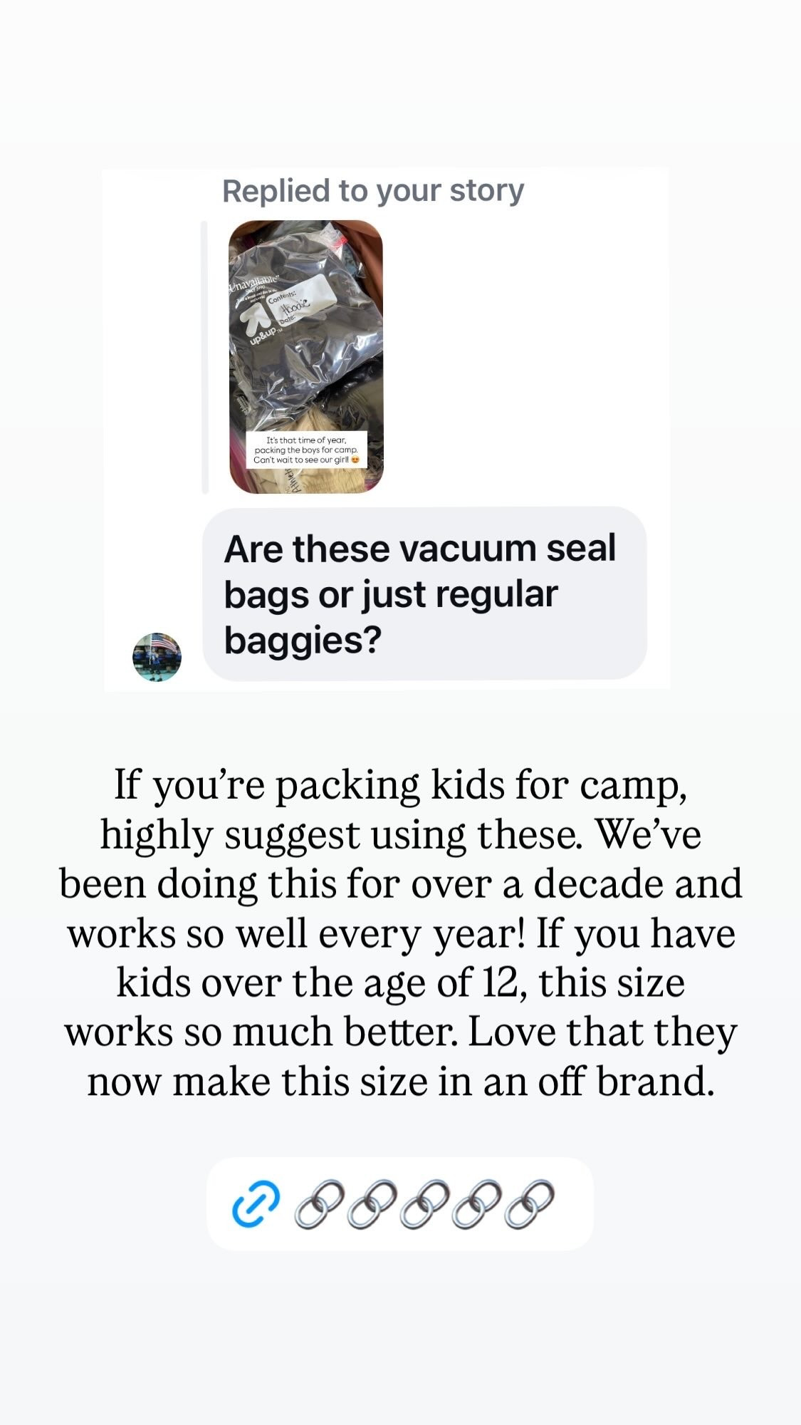 If you’re packing kids for camp, highly suggest using these. We’ve been doing this for over a decade and works so well every year! If you have kids over the age of 12, this size works so much better. Love that they now make this size in an off brand.