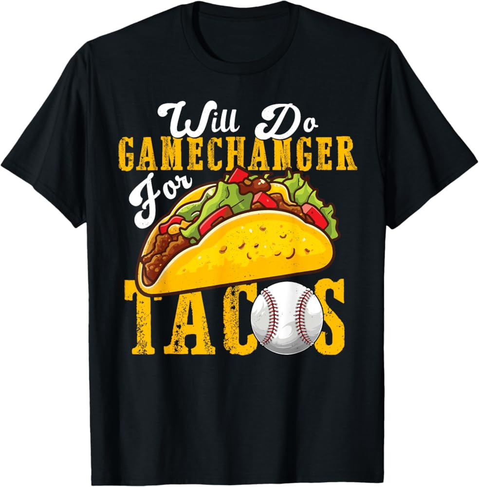 Will Do Gamechanger For Tacos Funny Baseball & Tacos Lover T-Shirt | Amazon (US)