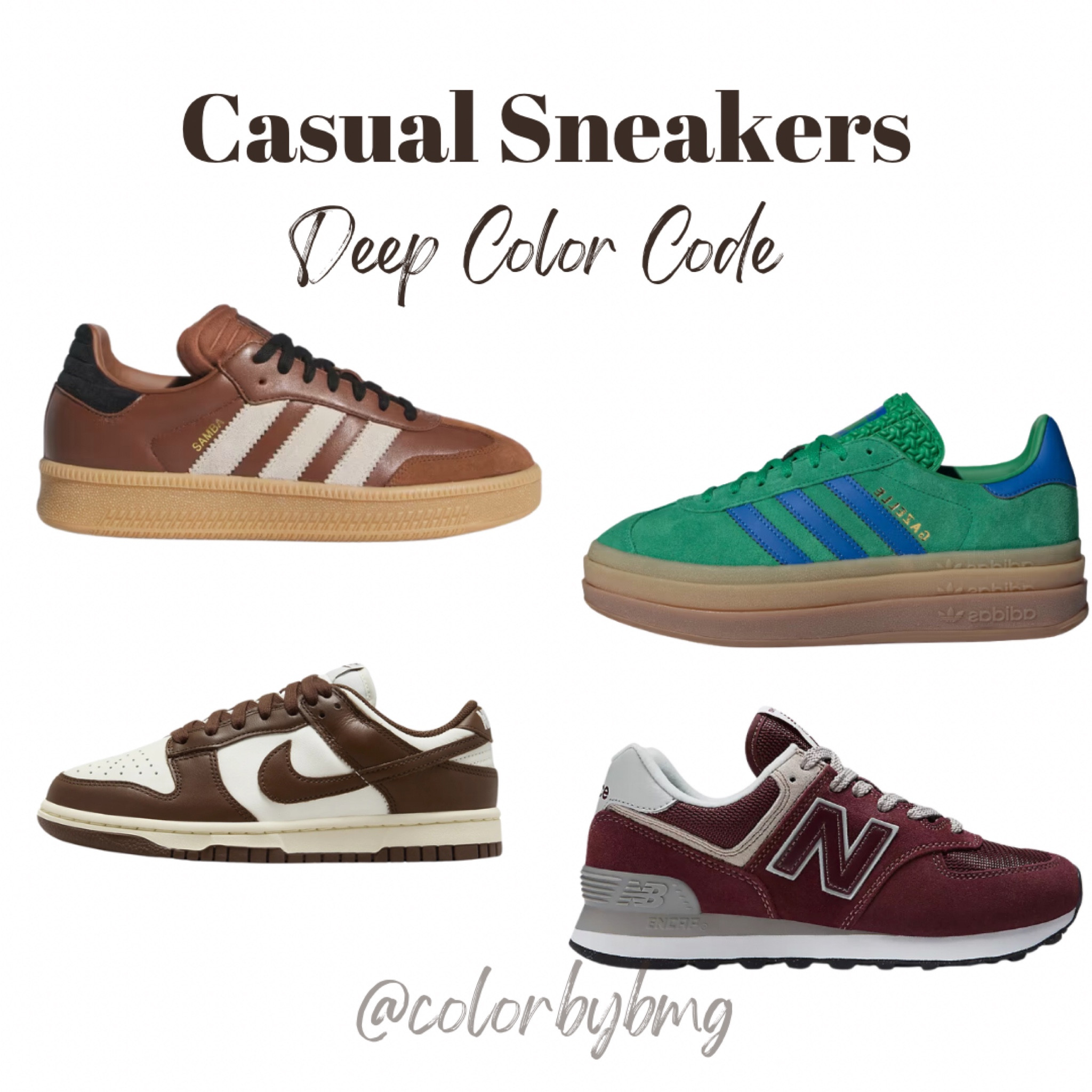 
Deep Color Code Sneakers:


Samba XLG: Preloved Brown / Wonder Beige / Core Black
Nike Dunk Low: Sail/Coconut Milk/Cacao Wow
Gazelle Bold: Green / Supplier Colour / Green
New Balance: Burgundy with White

Deep Winter
Deep Autumn 


#LTKShoeCrush #LTKStyleTip