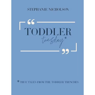 Toddler Tuesday - by  Stephanie Nicholson (Hardcover) | Target
