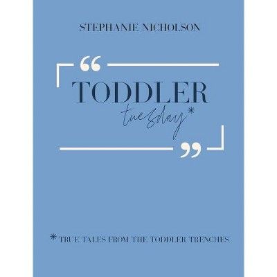Toddler Tuesday - by  Stephanie Nicholson (Hardcover) | Target