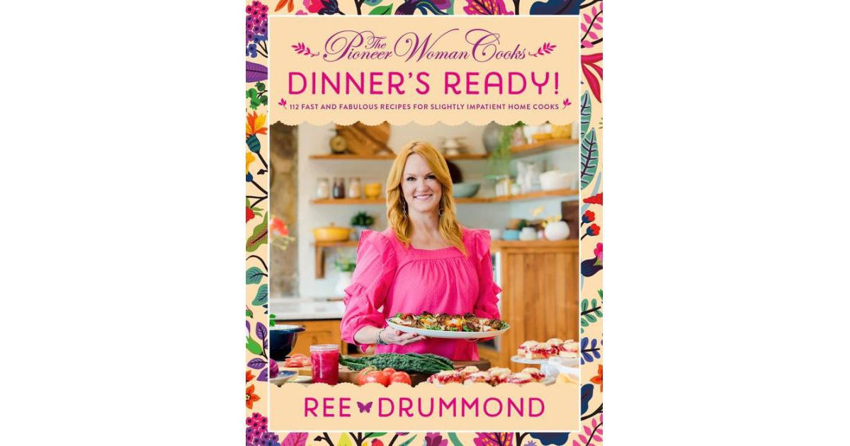 The Pioneer Woman Cooks - Dinner's Ready!- 112 Fast and Fabulous Recipes for Slightly Impatient Home Cooks by Ree Drummond | Macy's