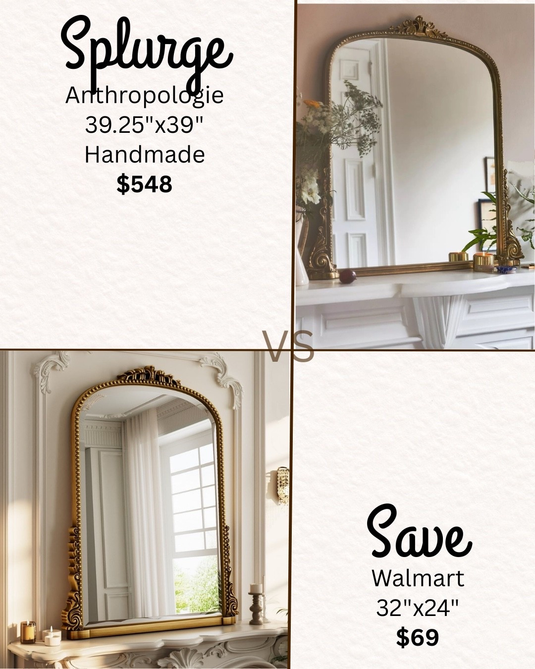 Anthropologie mirror vs Walmart mirror ✨ Splurge or Save?

Comparing a handmade 39.25” x 39” ornate gold mirror from Anthropologie ($548) with a similar 32” x 24” gold arch mirror from Walmart ($69).

Both give that vintage European, antique-inspired look. Linking both options so you can choose what fits your home and budget.


#homedecor #anthropologiehome #walmartfinds #goldmirror #splurgeorsave


#LTKHome #LTKSaleAlert #LTKSeasonal