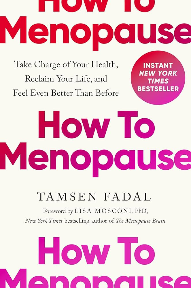 How to Menopause: Take Charge of Your Health, Reclaim Your Life, and Feel Even Better than Before | Amazon (US)