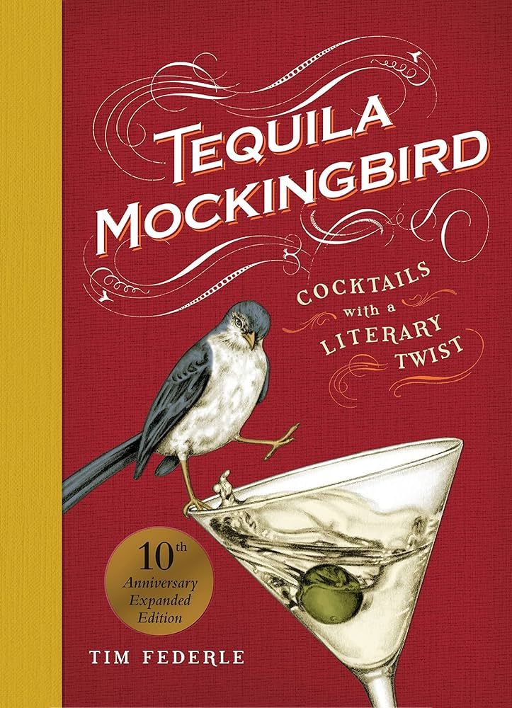 Tequila Mockingbird (10th Anniversary Expanded Edition): Cocktails with a Literary Twist | Amazon (US)
