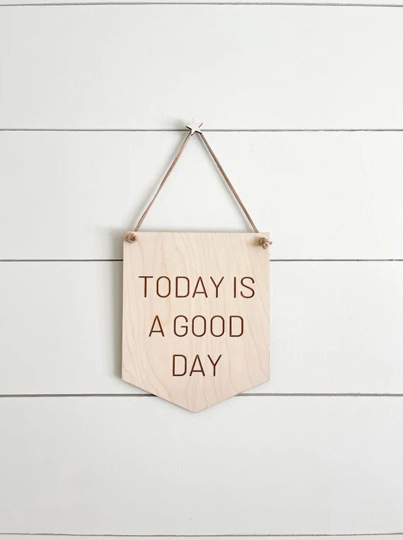 Today is A Good Day Wall Hanging  Wood Pennant  Wood Banner | Etsy | Etsy (US)