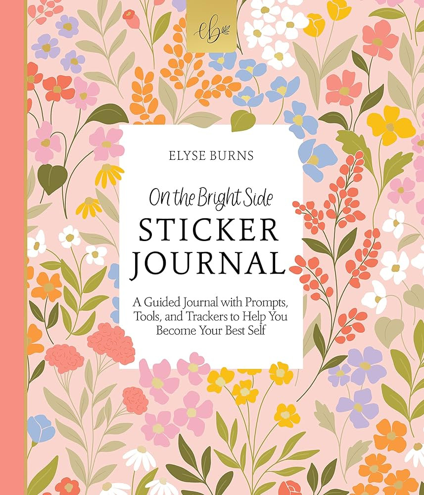 On the Bright Side Sticker Journal: A Guided Journal with Prompts, Tools, and Trackers to Help Yo... | Amazon (US)