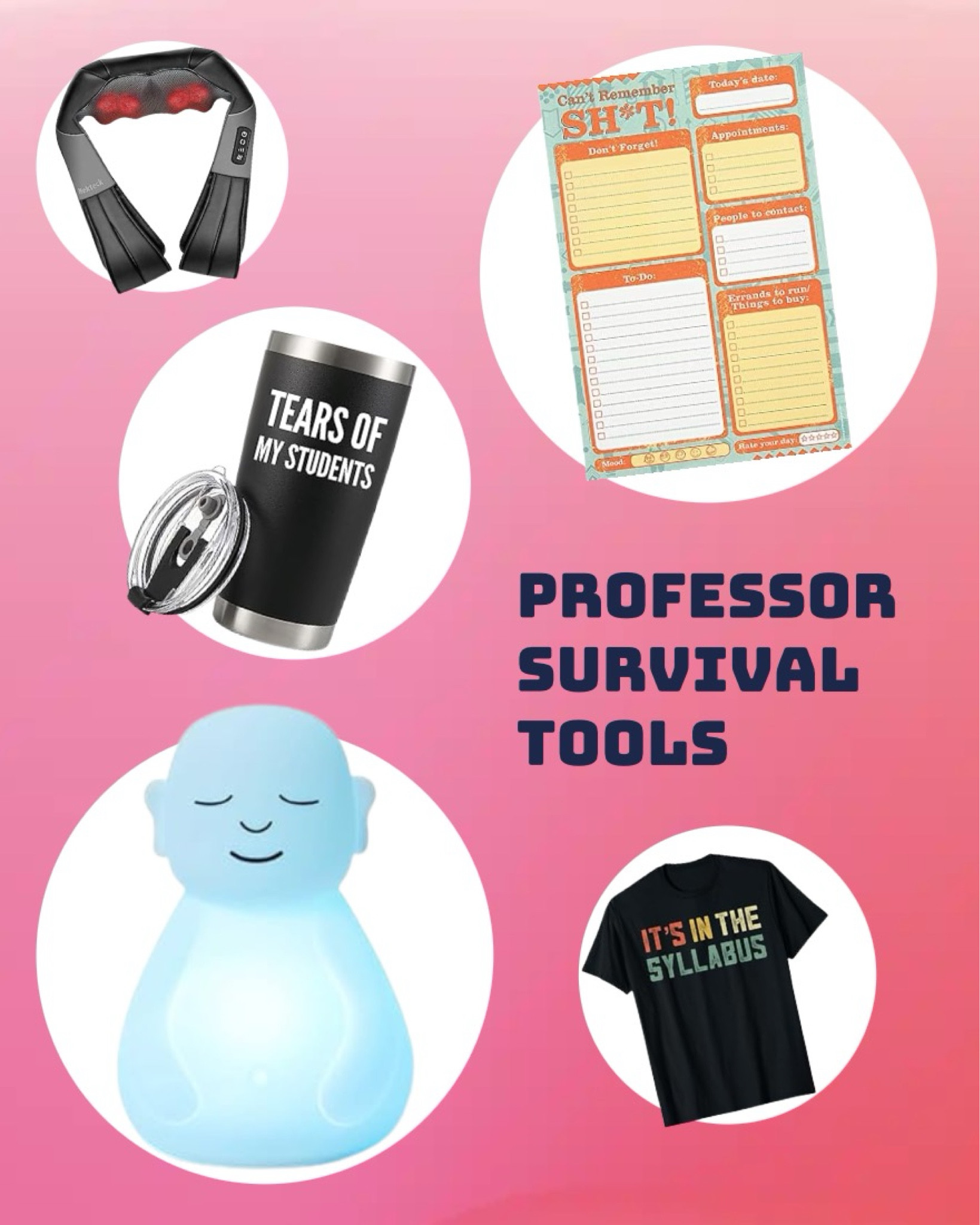 Relax, Remember, Remind. 
The professor Survival tools include a massager and breathing Buddha to help you Relax,  notepad to help you Remember important things, a T-shirt to Remind the students where to looks for answers, and a cup to Remind you (and the students) who you are.

#LTKFindsUnder50 #LTKU #LTKWorkwear