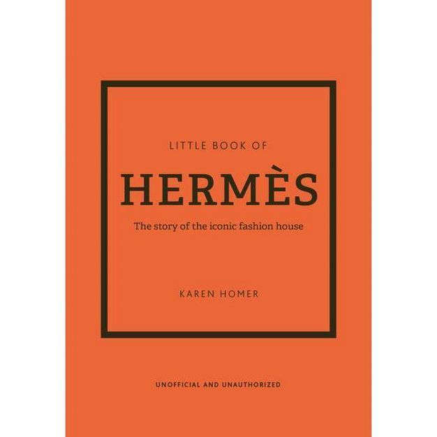 The Little Book of Hermès - (Little Books of Fashion) 14th Edition by  Karen Homer (Hardcover) | Target