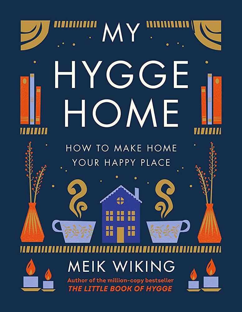 My Hygge Home: How to Make Home Your Happy Place | Amazon (US)