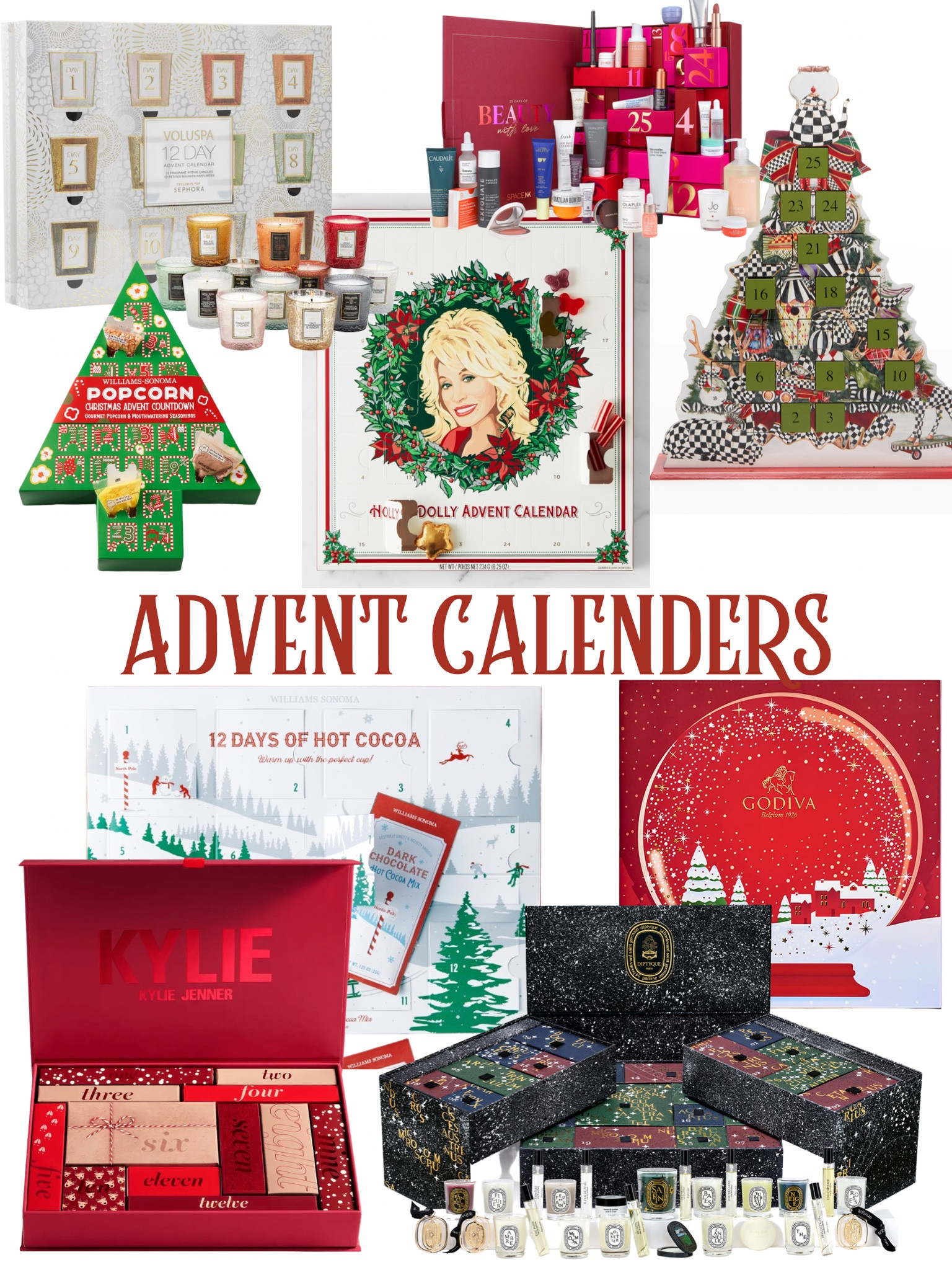 Advent calendars
McKenzie Childs 
Williams Sonoma
Kylie cosmetic
Diptyique candle
Dolly Parton
Dolly advent calendar
Godiva chocolate
Voluspa candle
Skincare advent calendar 


#LTKHoliday #LTKSeasonal #LTKhome