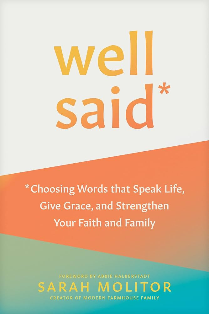 Well Said: Choosing Words that Speak Life, Give Grace, and Strengthen Your Faith and Family | Amazon (US)
