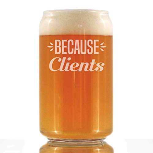 Because Clients - Funny Beer Can Pint Glass Gifts for Boss, CEO or Coworkers - Fun Unique Consult... | Amazon (US)