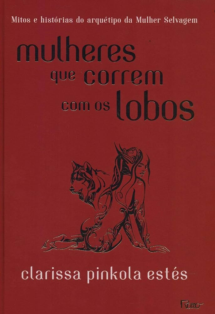 Mulheres que correm com os lobos: Mitos e histórias do arquétipo da Mulher Selvagem | Amazon (BR)