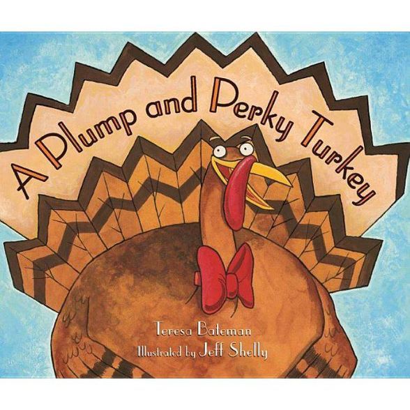 A Plump and Perky Turkey - by  Teresa Bateman (Paperback) | Target