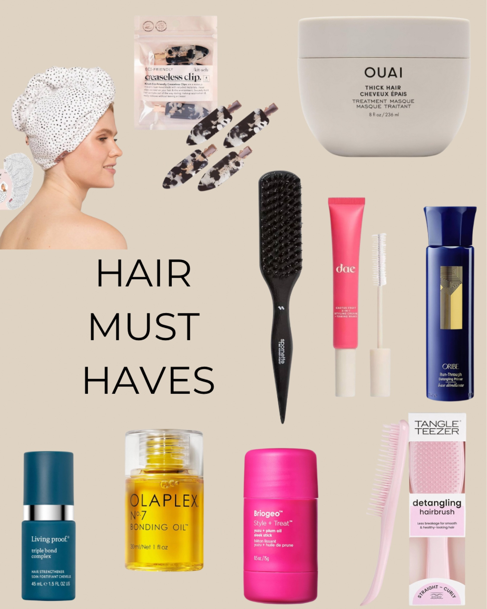 Here are some of my favorite hair products! This detangler brush is literally the best brush I ever owned and combine it with the Oribe detangler spray and my hair just easily brushes out after the shower. 

I also think every girl needs a microfiber towel for their hair. No more regular towels that damage your hair and cause a ton of breakage! I’m tagging a lot of my favorite hair products. 

#hairproducts #haircare #hair #protecthair #hairmusthaves #towel #hairoil #hairbrushes #brush #hairtreatments

#LTKBeauty #LTKFindsUnder50 #LTKMostLoved