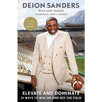 Elevate and Dominate - by  Deion Sanders (Hardcover) | Target