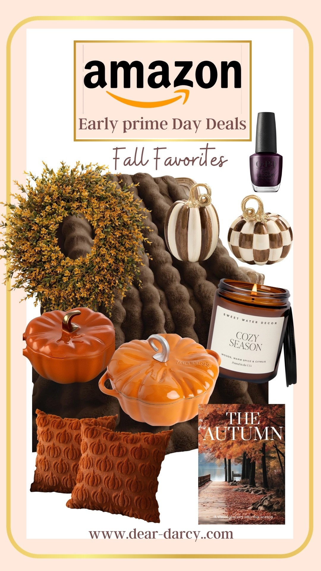 Prime deals 
Fall favorites 
I love and I know you will too.

-Wreath
-Faux rabbit fur throw
- pumpkin Dutch oven  2 sizes 
- the autumn book
-cozy fall candle 
- Mackenzie child pumpkin set 
-Opi nail polish 
-Embossed pumpkin throw pillows