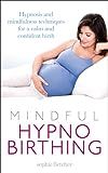 Mindful Hypnobirthing: Hypnosis and Mindfulness Techniques for a Calm and Confident Birth    Pape... | Amazon (US)