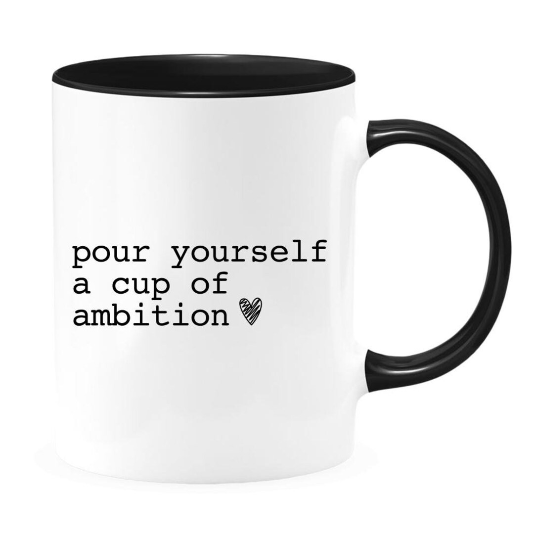 Pour Yourself A Cup of Ambition, Inspirational Mug, Motivational Mug, Gift for Her, Positive Vibe... | Etsy (US)