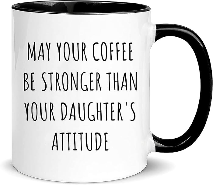 May Your Coffee Be Stronger Than Your Daughter's Attitude, Parent Mug of Girls, Great Mothers Day... | Amazon (US)