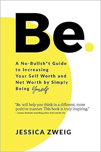 Be: A No-Bullsh*t Guide to Increasing Your Self Worth and Net Worth by Simply Being Yourself | Amazon (US)