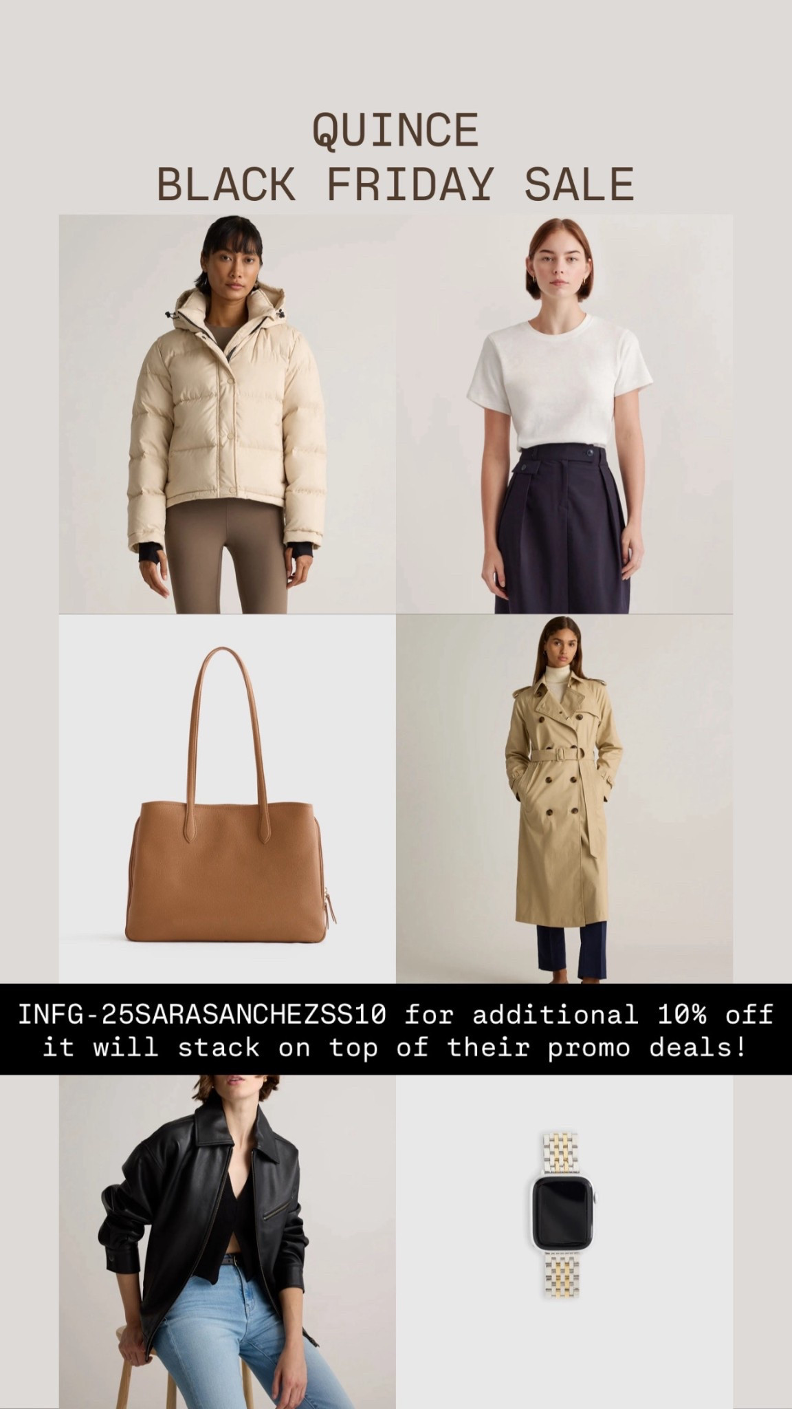 ✨ QUINCE BLACK FRIDAY DEALS ARE LIVE! ✨
The BIGGEST savings of the year just dropped — and my code INFG-25SARASANCHEZSS10 gives you an extra 10% off on top of the promo deals! 🤍
Linking all my favorite Quince pieces on LTK — cozy essentials, elevated basics, winter staples, and gifting favorites.
Tap to shop before sizes sell out!

save this post . click to shop . follow for more deals . add to wishlist . share with someone who loves Quince

Quince Black Friday . Quince deals . affordable luxury . fall outfits . winter outfits . minimalist style . neutral wardrobe . capsule wardrobe . everyday essentials . holiday gifting . LTK deals . Black Friday sale . closet staples . elevated fashion
:
#LTKSale #LTKBlackFriday #LTKHoliday #LTKFinds #QuincePartner #QuinceSale #QuinceBlackFriday #FallStyleInspo #WinterStyleInspo #AffordableLuxury #NeutralStyle #CapsuleWardrobe #HolidayDeals #BlackFriday2025 #ShoppingInspo #LTKCurated

#LTKSaleAlert #LTKootd #LTKCyberWeek