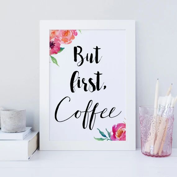 But first Coffee wall art, printable wall art, coffee print, floral art, coffee floral print, chi... | Etsy (US)