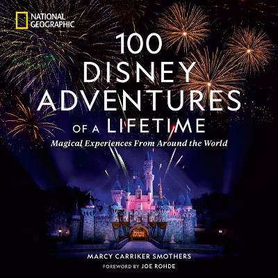100 Disney Adventures of a Lifetime - by  Marcy Carriker Smothers (Hardcover) | Target