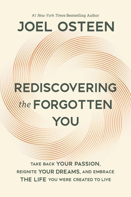 Rediscovering the Forgotten You: Take Back Your Passion, Reignite Your Dreams, and Embrace the Li... | Walmart (US)