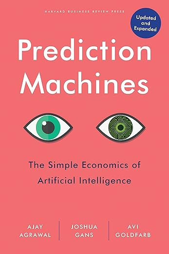 Prediction Machines, Updated and Expanded: The Simple Economics of Artificial Intelligence | Amazon (US)