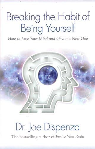 Breaking The Habit of Being Yourself: How to Lose Your Mind and Create a New One | Amazon (US)