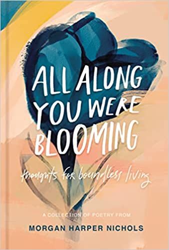 All Along You Were Blooming: Thoughts for Boundless Living     Hardcover – Illustrated, January... | Amazon (US)