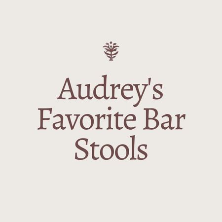 Audrey’s favorite bar stools 

#LTKhome