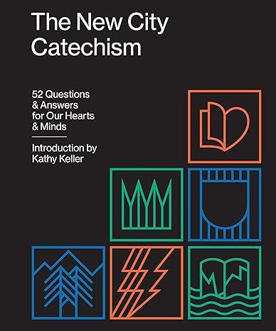 The New City Catechism: 52 Questions and Answers for Our Hearts and Minds (The Gospel Coalition) | Amazon (US)