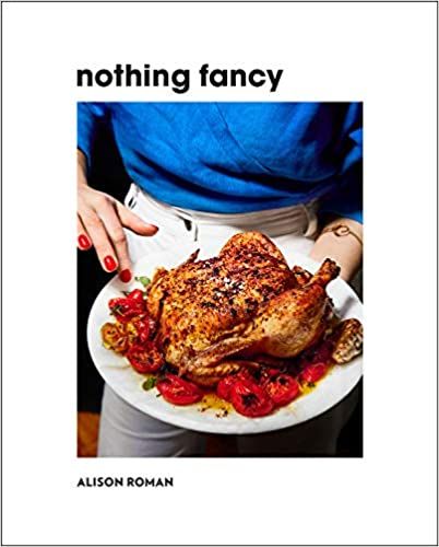 Nothing Fancy: Unfussy Food for Having People Over | Amazon (US)