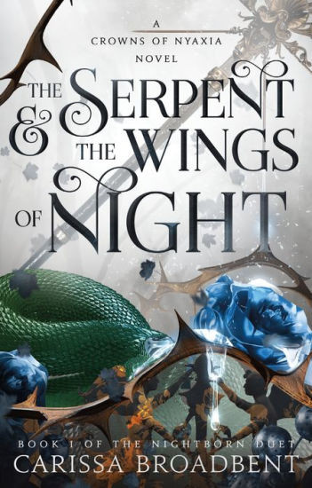 The Serpent and the Wings of Night: Book 1 of the Nightborn Duet (Crowns of Nyaxia Series #1) | Barnes & Noble